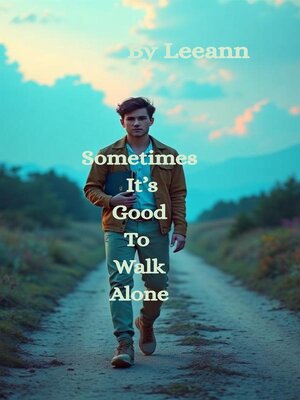 cover image of Sometimes It's Good to Walk Alone